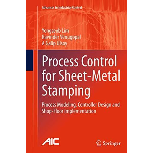 Process Control for Sheet-Metal Stamping: Process Modeling, Controller Design an [Paperback]