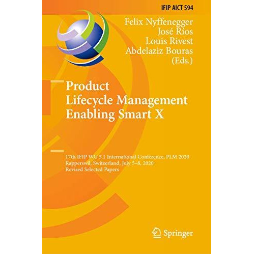 Product Lifecycle Management Enabling Smart X: 17th IFIP WG 5.1 International Co [Hardcover]