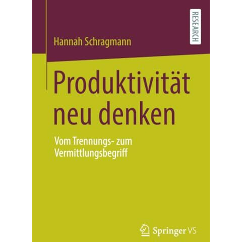 Produktivit?t neu denken: Vom Trennungs- zum Vermittlungsbegriff [Paperback]