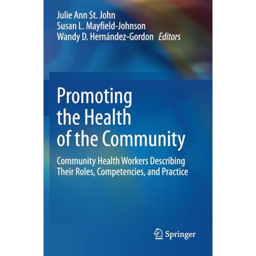 Promoting the Health of the Community: Community Health Workers Describing Their [Paperback]