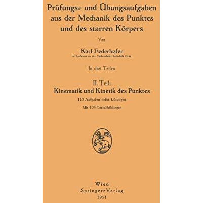 Pr?fungs- und ?bungsaufgaben aus der Mechanik des Punktes und des starren K?rper [Paperback]