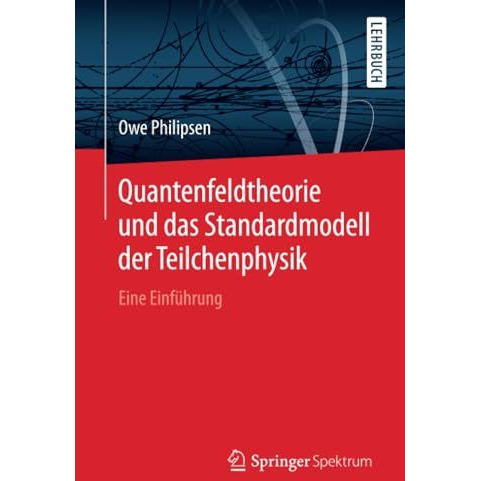 Quantenfeldtheorie und das Standardmodell der Teilchenphysik: Eine Einf?hrung [Paperback]