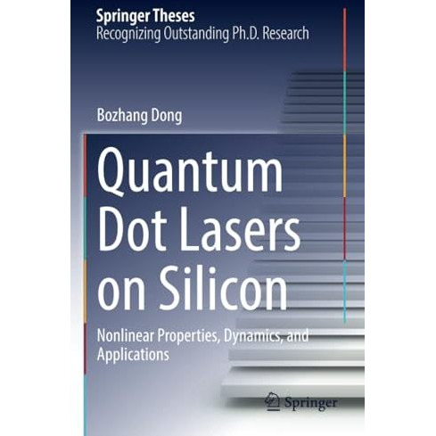 Quantum Dot Lasers on Silicon: Nonlinear Properties, Dynamics, and Applications [Paperback]