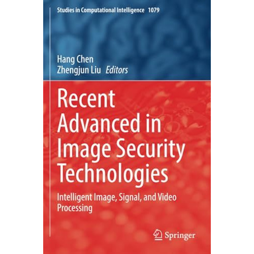 Recent Advanced in Image Security Technologies: Intelligent Image, Signal, and V [Paperback]