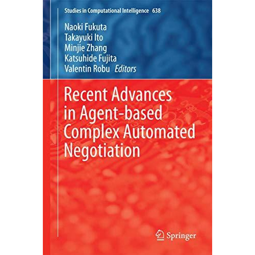 Recent Advances in Agent-based Complex Automated Negotiation [Hardcover]