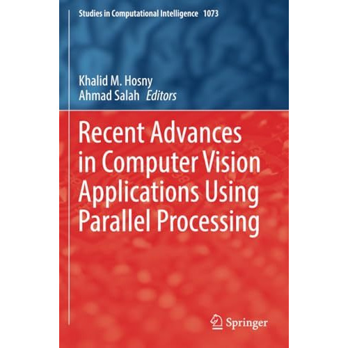 Recent Advances in Computer Vision Applications Using Parallel Processing [Paperback]