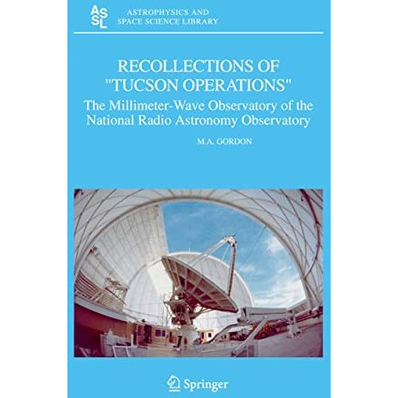 Recollections of  Tucson Operations : The Millimeter-Wave Observatory of the Nat [Hardcover]