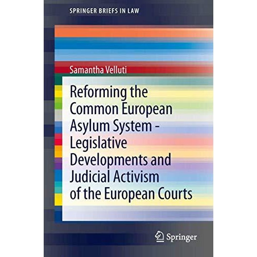 Reforming the Common European Asylum System  Legislative developments and judic [Paperback]