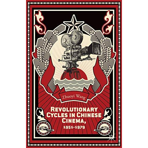 Revolutionary Cycles in Chinese Cinema, 19511979 [Hardcover]