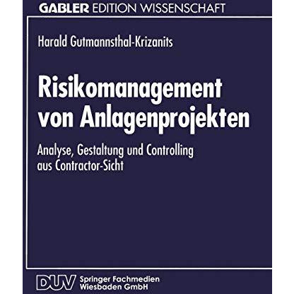 Risikomanagement von Anlagenprojekten: Analyse, Gestaltung und Controlling aus C [Paperback]