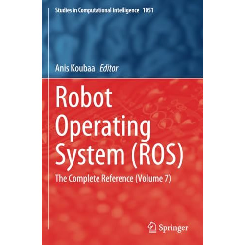 Robot Operating System (ROS): The Complete Reference (Volume 7) [Paperback]