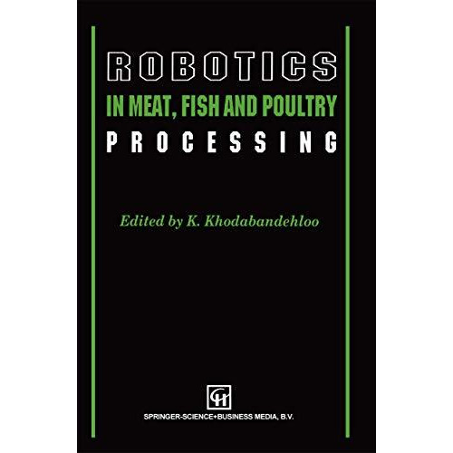 Robotics in Meat, Fish and Poultry Processing [Paperback]