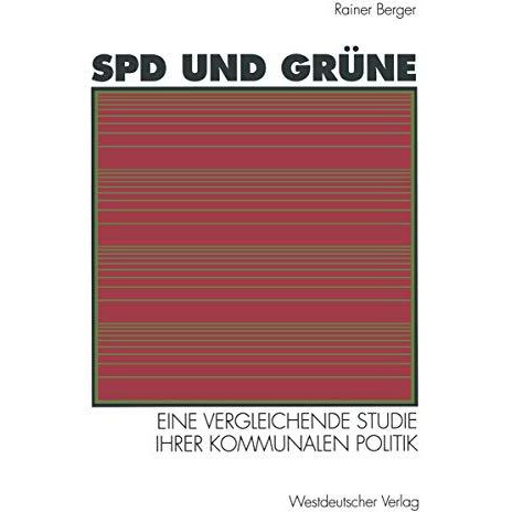 SPD und Gr?ne: Eine vergleichende Studie ihrer kommunalen Politik: sozialstruktu [Paperback]