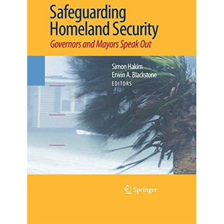 Safeguarding Homeland Security: Governors and Mayors Speak Out [Paperback]