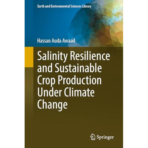 Salinity Resilience and Sustainable Crop Production Under Climate Change [Hardcover]