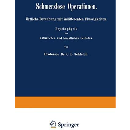 Schmerzlose Operationen: ?rtliche Bet?ubung mit indifferenten Fl?ssigkeiten. Psy [Paperback]