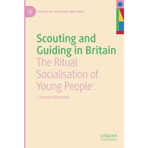 Scouting and Guiding in Britain: The Ritual Socialisation of Young People [Paperback]