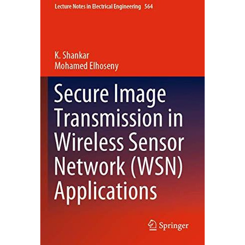 Secure Image Transmission in Wireless Sensor Network (WSN) Applications [Paperback]