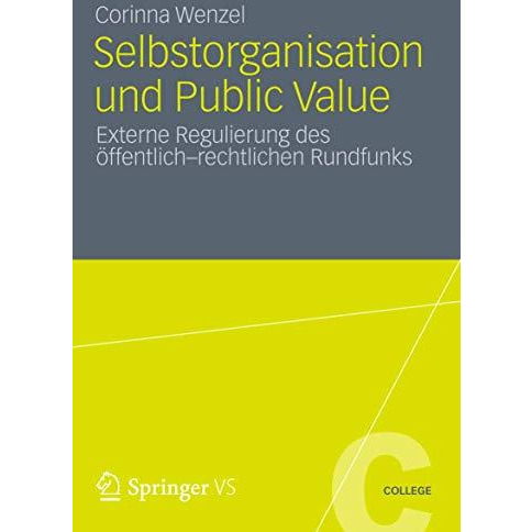 Selbstorganisation und Public Value: Externe Regulierung des ?ffentlich-rechtlic [Paperback]