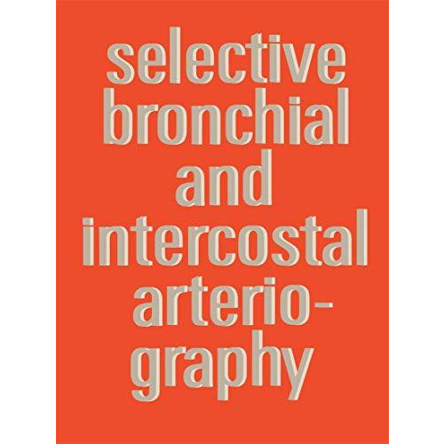 Selective Bronchial and Intercostal Arteriography [Paperback]