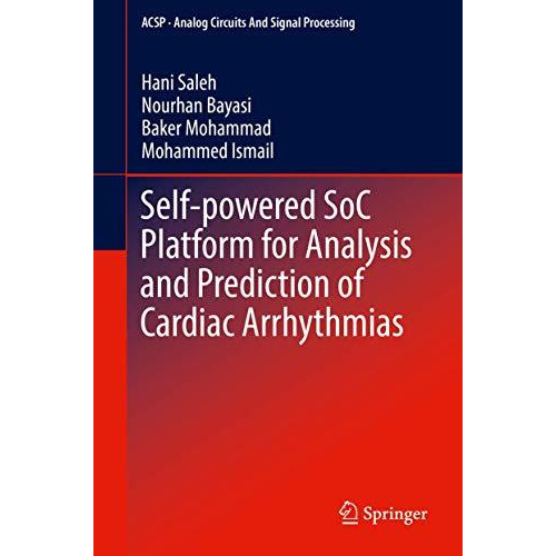 Self-powered SoC Platform for Analysis and Prediction of Cardiac Arrhythmias [Hardcover]