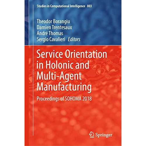 Service Orientation in Holonic and Multi-Agent Manufacturing: Proceedings of SOH [Hardcover]