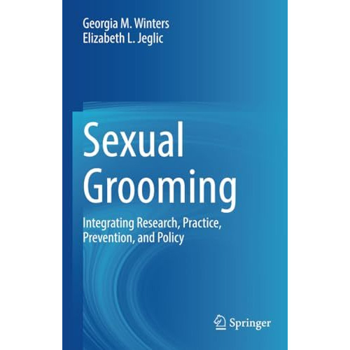 Sexual Grooming: Integrating Research, Practice, Prevention, and Policy [Paperback]