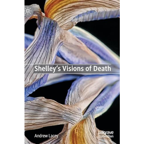 Shelley's Visions of Death [Hardcover]