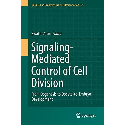 Signaling-Mediated Control of Cell Division: From Oogenesis to Oocyte-to-Embryo  [Hardcover]