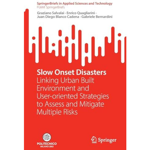 Slow Onset Disasters: Linking Urban Built Environment and User-oriented Strategi [Paperback]