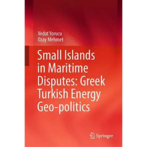 Small Islands in Maritime Disputes: Greek Turkish Energy Geo-politics [Hardcover]