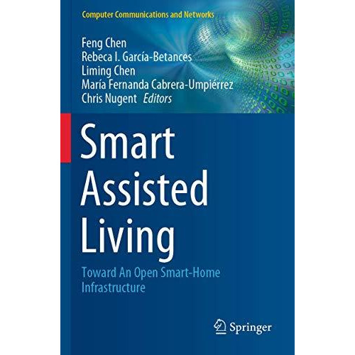 Smart Assisted Living: Toward An Open Smart-Home Infrastructure [Paperback]