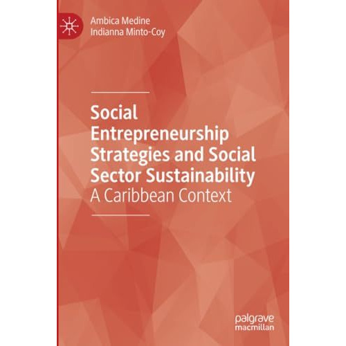 Social Entrepreneurship Strategies and Social Sector Sustainability: A Caribbean [Paperback]