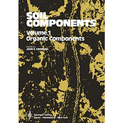 Soil Components: Volume 1: Organic Components [Paperback]