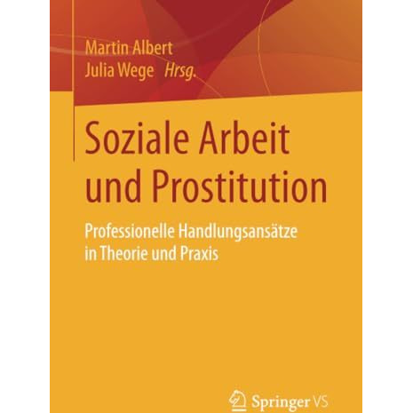 Soziale Arbeit und Prostitution: Professionelle Handlungsans?tze in Theorie und  [Paperback]