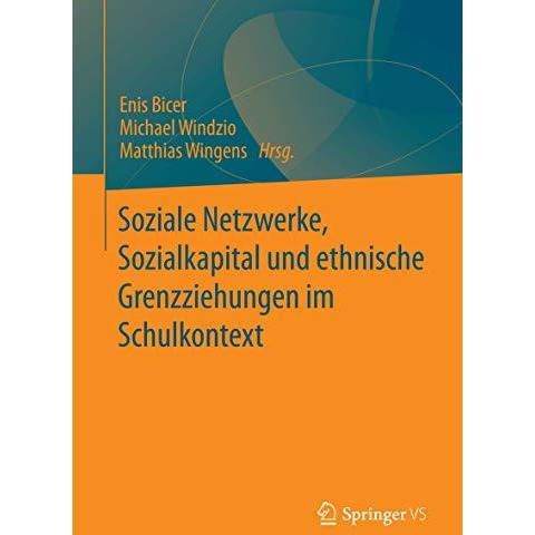 Soziale Netzwerke, Sozialkapital und ethnische Grenzziehungen im Schulkontext [Paperback]