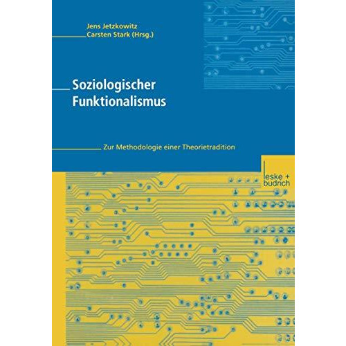 Soziologischer Funktionalismus: Zur Methodologie einer Theorietradition [Paperback]