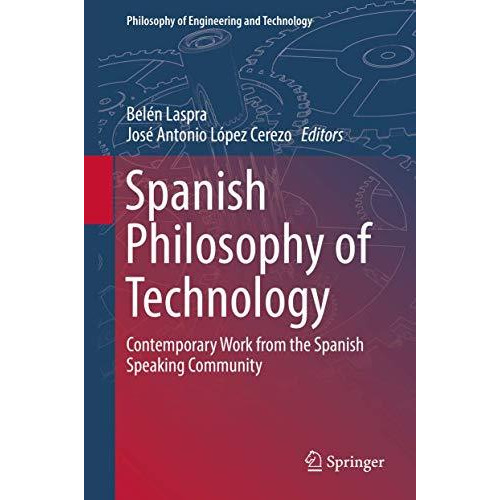 Spanish Philosophy of Technology: Contemporary Work from the Spanish Speaking Co [Hardcover]