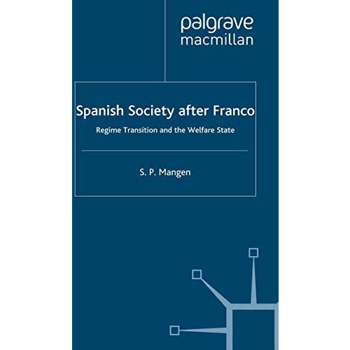 Spanish Society After Franco: Regime Transition and the Welfare State [Paperback]