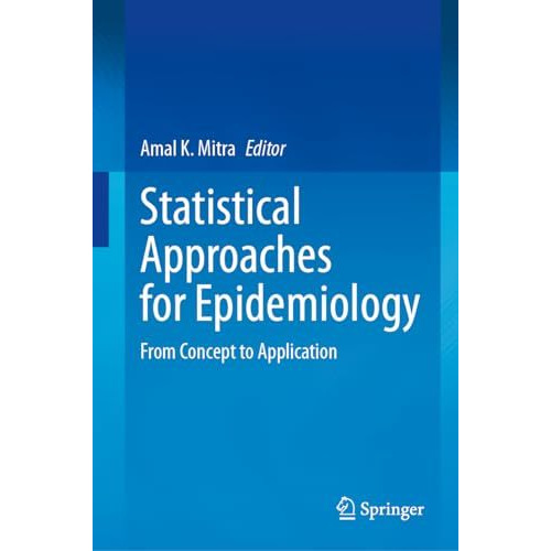 Statistical Approaches for Epidemiology: From Concept to Application [Hardcover]