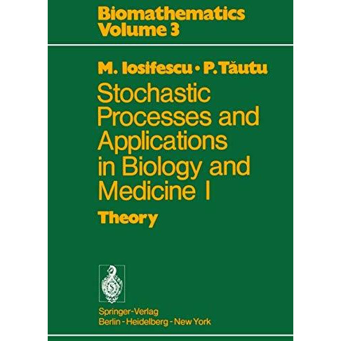 Stochastic processes and applications in biology and medicine I: Theory [Paperback]