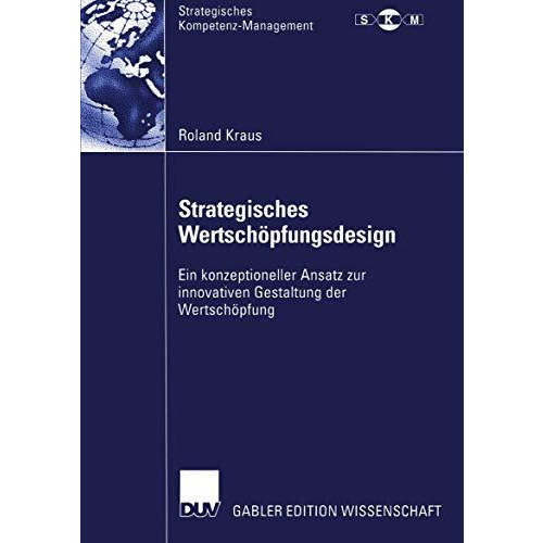 Strategisches Wertsch?pfungsdesign: Ein konzeptioneller Ansatz zur innovativen G [Paperback]