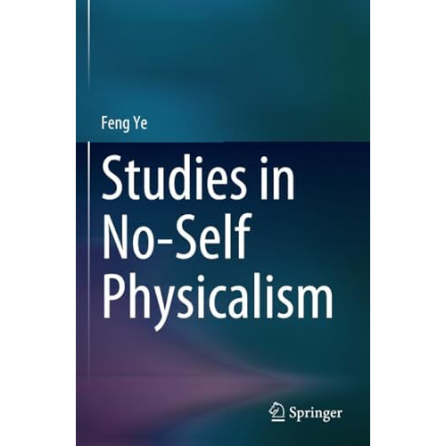 Studies in No-Self Physicalism [Paperback]