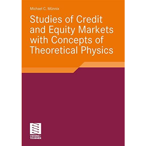 Studies of Credit and Equity Markets with Concepts of Theoretical Physics [Paperback]