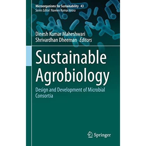 Sustainable Agrobiology: Design and Development of Microbial Consortia [Hardcover]