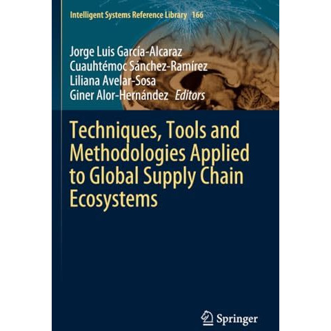 Techniques, Tools and Methodologies Applied to Global Supply Chain Ecosystems [Paperback]