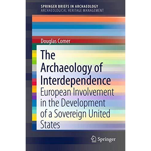 The Archaeology of Interdependence: European Involvement in the Development of a [Paperback]