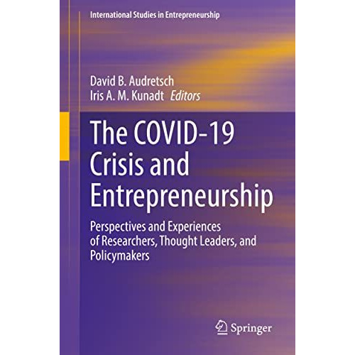 The COVID-19 Crisis and Entrepreneurship: Perspectives and Experiences of Resear [Hardcover]