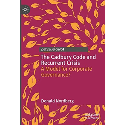 The Cadbury Code and Recurrent Crisis: A Model for Corporate Governance? [Paperback]