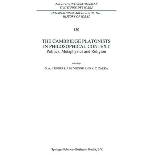 The Cambridge Platonists in Philosophical Context: Politics, Metaphysics and Rel [Paperback]